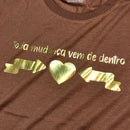 Camiseta Feminina Marrom Toda Mudança vem de Dentro Dourado